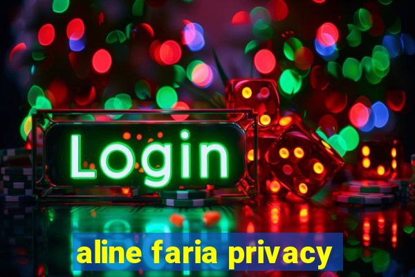 aline faria privacy